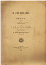 Lo studio della natura. Discorso detto il dì 6 febbraio 1879 in cui S. A. R. il Duca d' Aosta distribuiva solennemente i premi agli alunni del Collegio Reale Carlo Alberto in Moncalieri
