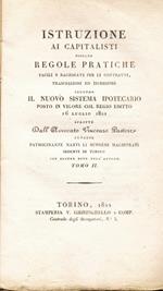 Istruzione ai capitalisti ossiano regole pratiche facile e ragionate per li contratti, trascrizioni ed iscrizioni secondo il nuovo sistema ipotecario posto in vigore col Regio Editto 16 luglio 1822