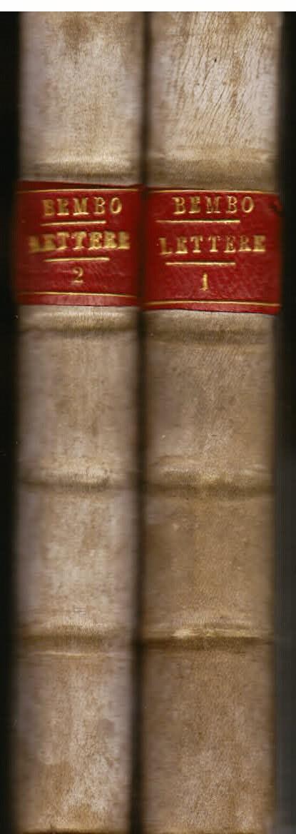 Delle Lettere, a Sommi Pontefici a Cardinali et ad altri Signori et persone Ecclesiastice scritte. Con la giunta della Vitta del Bembo & Delle Lettere a suoi congiunti et amici, et altri gentili huomini venetiani scritte