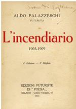 L' Incendiario. 1905 - 1909. 2a Edizione - 3° Migliaio