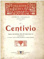 Il Centivio. Seguito dall' Elegia per ciò che non fu di Gian Falco con incisioni e lettere di Carlo Doudelet e Camillo Monnet