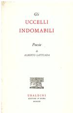 Gli uccelli indomabili. Poesie