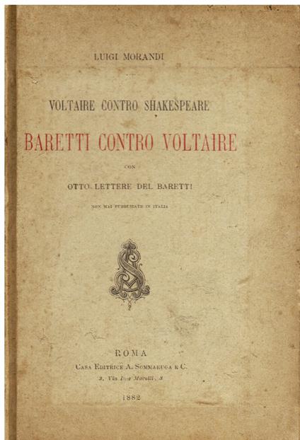 Voltaire contro Shakespeare. Baretti contro Voltaire. Con otto lettere del Baretti non mai pubblicate in Italia - Luigi Morandi - copertina