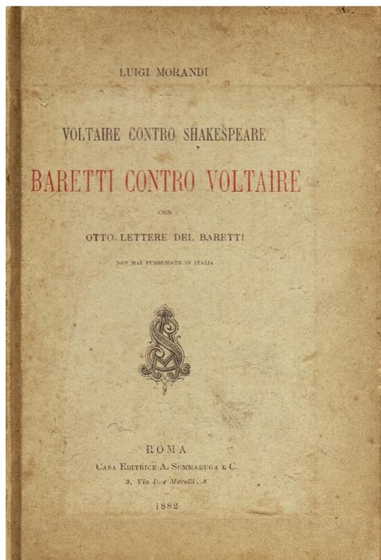 Voltaire contro Shakespeare. Baretti contro Voltaire. Con otto lettere del Baretti non mai pubblicate in Italia - Luigi Morandi - copertina