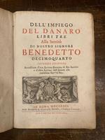 Dell' impiego del danaro. Libri tre alla Santità di Nostro Signore Benedetto Decimoquarto. Seconda edizione accresciuta dì una Lettera Enciclica di Sua Santità e d' altra Lettera dell' Autore alla medesima Santità Sua