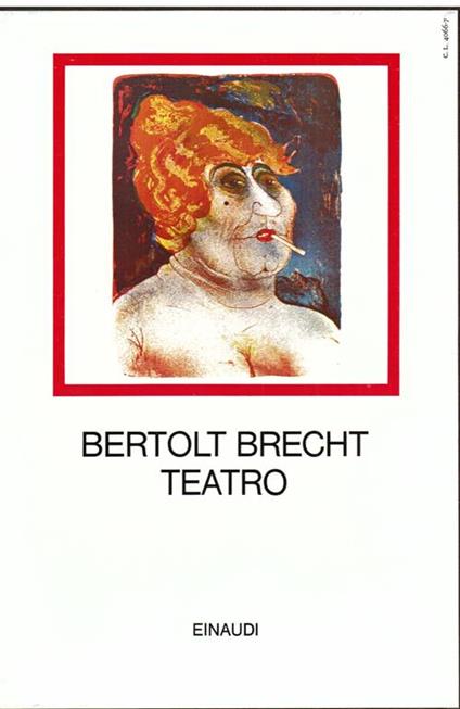 Teatro. A cura di Emilio Castellani, introduzione di Hans Mayer, nota sull'opera incisa di Otto Dix di Corrado Levi - Bertolt Brecht - copertina