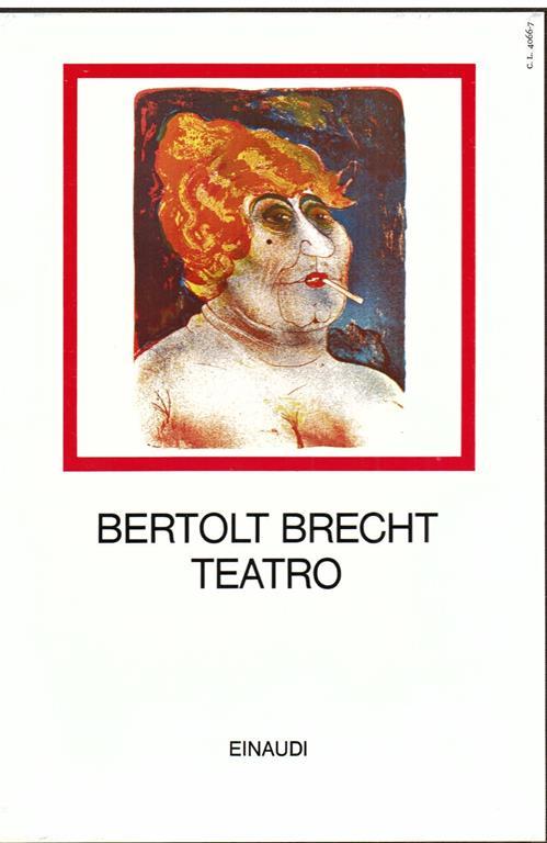 Teatro. A cura di Emilio Castellani, introduzione di Hans Mayer, nota sull'opera incisa di Otto Dix di Corrado Levi - Bertolt Brecht - copertina