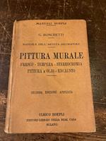 Manuale dell'artista decoratore. Pittura Murale: fresco - tempera - stereocromia - pittura a olio - encausto. Ad uso dei decoratori - pittori - architetti - ingegneri e dilettanti di pittura. Coll' aggiunta di un Dizionario - Enciclopedia dei termini