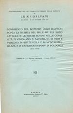 Celebrazione del secondo centenario della nascita di Luigi Galvani. Sentimento sopra la natura del male da cui sono attaccate le bestie bovine nelle comunità di Vimignano e Savignano, di Vigo e Verzuno, di Burzanella e di Montaguragazza, e di Camugna