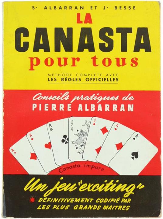 La Canasta Pour Tous. Méthode Pratique et Regles Officielles 1950. Conseils Pratiques Par Pierre Albarran - S. Albarran,J. Besse - copertina