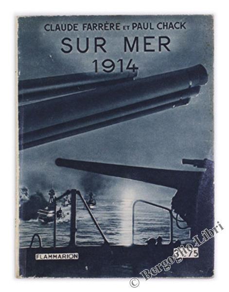 Sur Mer. 1914 - Claude Farrére,Paul Chack - copertina