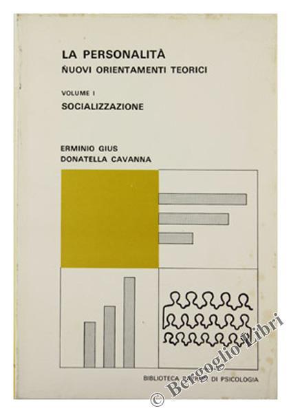 La Personalità. Nuovi Orientamenti Teorici. Vol. I. Socializzazione - Erminio Gius,Donatella Cavanna - copertina