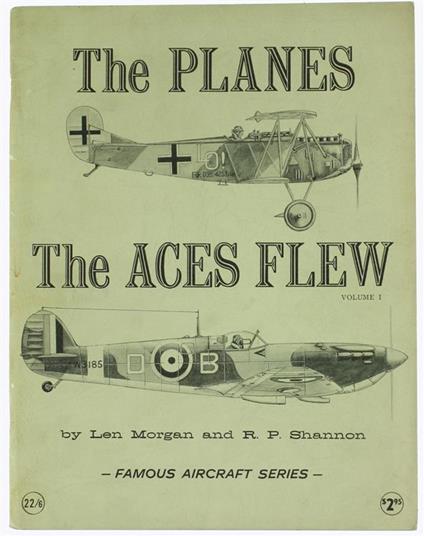 The Planes. the Aces Flew. Volume I - Len Morgan,R.P Shannon - copertina