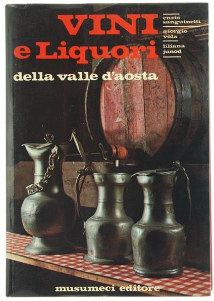 Vini e Liquori della Valle d'Aosta - Giorgio Vola,Liliana Junod - copertina