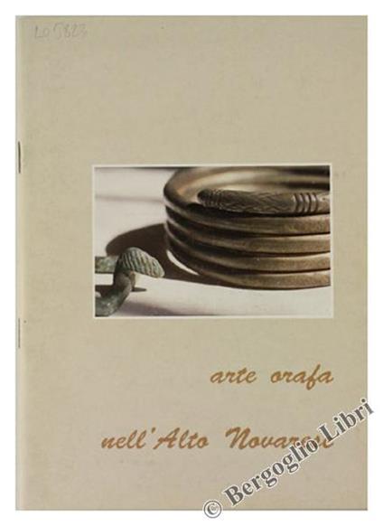 Arte Orafa nell'Alto Novarese - Marco Albizzati,Paolo Crosa Lenz - copertina