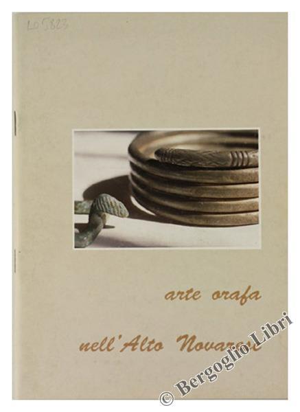Arte Orafa nell'Alto Novarese - Marco Albizzati,Paolo Crosa Lenz - copertina