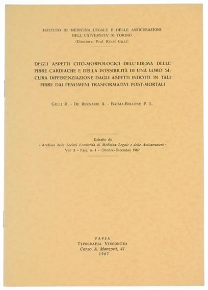 Degli Aspetti Cito-Morfologici dell'Edema delle Fibre Cardiache e della Possibilità di una Loro Sicura Differenziazione Dagli Aspetti Indotti in Tali Fibre dai Fenomeni Trasformativi Post-Mortali - R. Gilli,A. De Bernardi - copertina