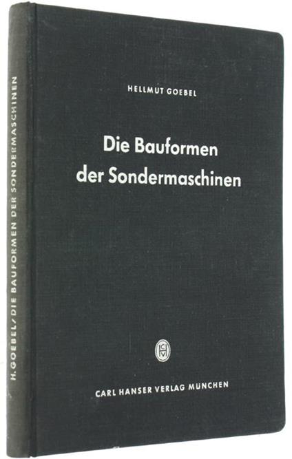 Die Bauformen der Sondermaschinen - Hellmut Goebel - copertina