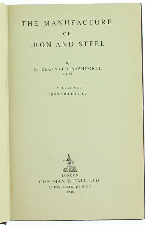 The Manufacture of Iron and Steel. Volume i Iron Production - GReginald Bashforth - 2