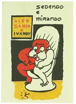 Sedendo e Mirando. Discorsi e Disegni dell'Autore