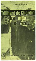 Teilhard de Chardin tra il Mito e l'Eresia