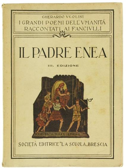 Il Padre Enea (I Profughi). dall'"Eneide" di P.Virgilio Marone - Gherardo Ugolini - copertina