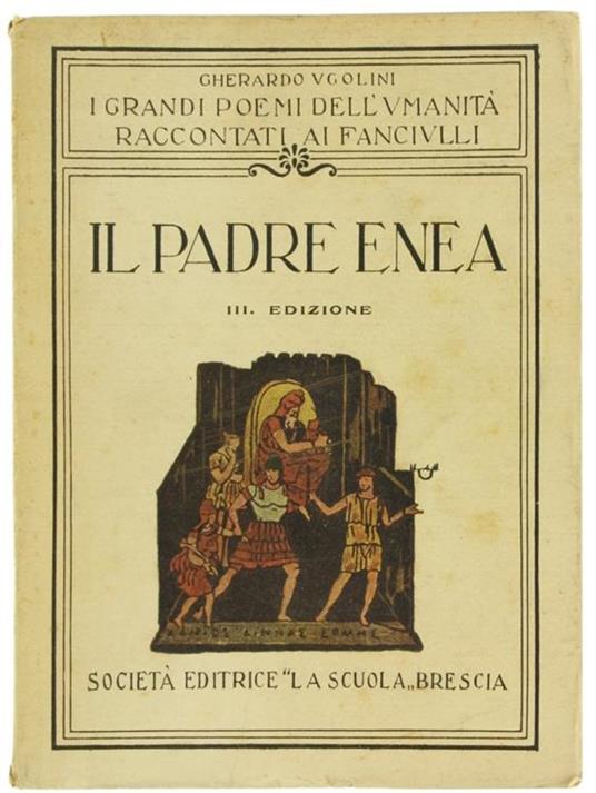 Il Padre Enea (I Profughi). dall'"Eneide" di P.Virgilio Marone - Gherardo Ugolini - copertina