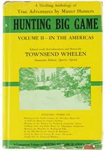 Hunting Big Game. Volume II: in the Americas