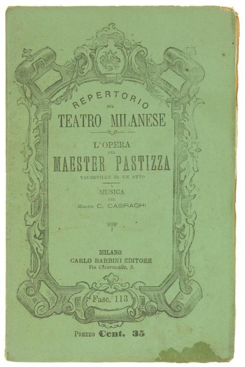 L' Opera del Maester Pastizza. Vaudeville in un Atto. Musica del Maestro C.Casiraghi - Edoardo Ferravilla - copertina