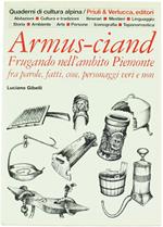 Armus-ciand. Frugando nell'ambito Piemonte fra parole, fatti, cose, personaggi veri e non