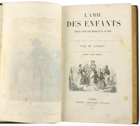 L' Amie des Enfants. Petit Cours de Morale en Action Conténant Tous les Contes Moraux Ál'Usage de l'Enfance et de la Jeunesse. Nouvelle Édition Augmentée de Moralités en Vers Par M.Lle Elise Moreau - Pauline Guizot - 2