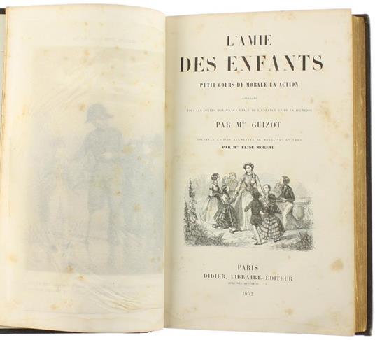 L' Amie des Enfants. Petit Cours de Morale en Action Conténant Tous les Contes Moraux Ál'Usage de l'Enfance et de la Jeunesse. Nouvelle Édition Augmentée de Moralités en Vers Par M.Lle Elise Moreau - Pauline Guizot - 2