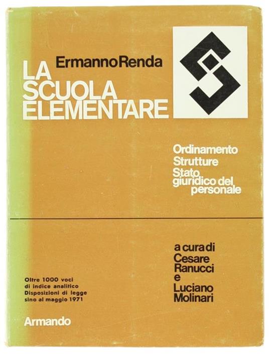 La Scuola Elementare. Ordinamento, Strutture, Stato Giuridico del Personale - Ermanno Renda - copertina