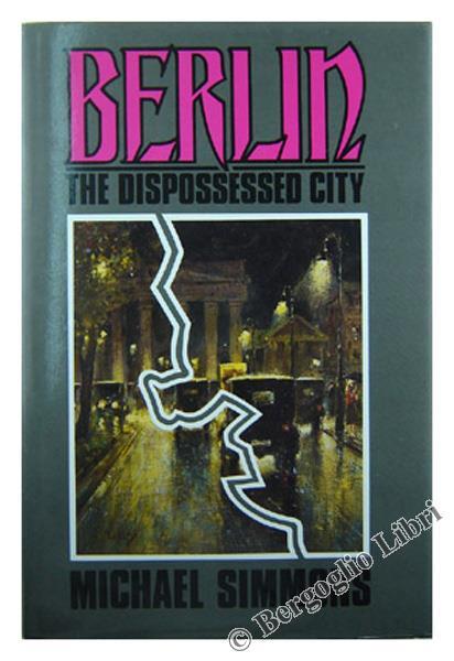 Berlin the Dispossessed City - Michael Simmons - copertina