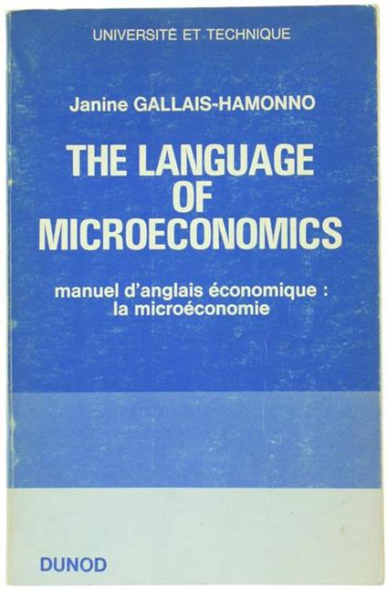 The Language of Microeconomics. Manuel d'Anglais Économique: la Microéconomie - Janine Gallais-Hamonno - copertina