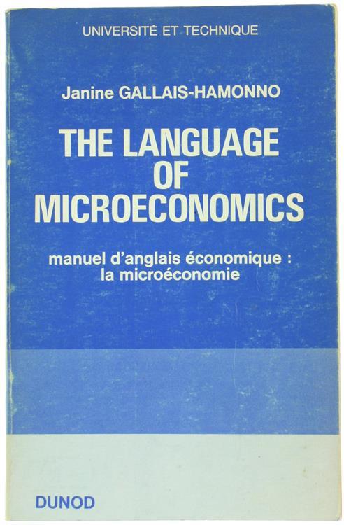 The Language of Microeconomics. Manuel d'Anglais Économique: la Microéconomie - Janine Gallais-Hamonno - copertina