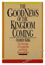 The Good News of the Kingdom Coming. The Marriage of Evangelism and Social Responsibility