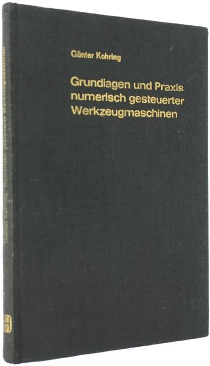 Grundlagen und PraXIs Numerisch Gesteuerter Werkzeugmaschinen - Günter Kohring - copertina