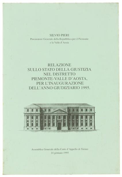 Relazione Sullo Stato della Giustizia nel Distretto Piemonte-Valle d'Aosta, per l'Inaugurazione dell'Anno Giudiziario 199 - Silvio Pieri - copertina