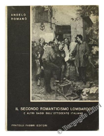 Il Secondo Romanticismo Lombardo e Altri Saggi Sull'Ottocento Italiano - Angelo Romano - copertina