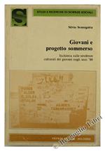 Giovani e progetto sommerso. Inchiesta sulle tendenze culturali dei giovani negli anni Ottanta