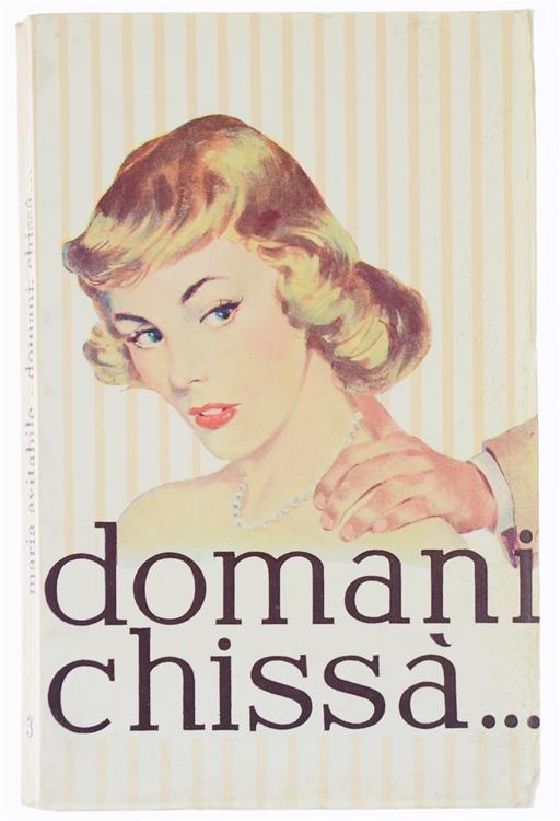 Domani Chissà€¦ Romanzo - Maria Avitabile - copertina