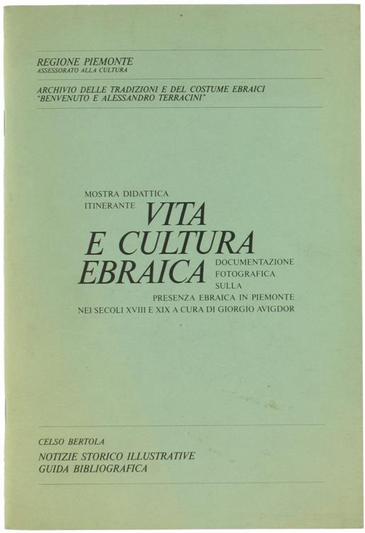 Vita e Cultura Ebraica. Documentazione Fotografica sulla Presenza Ebraica in Piemonte Nei Secoli XVIII e XIx. Notizie Storico-Illustrative. Notizie Storico Illustrative - Guida Bibliografica - Celso Bertola - copertina