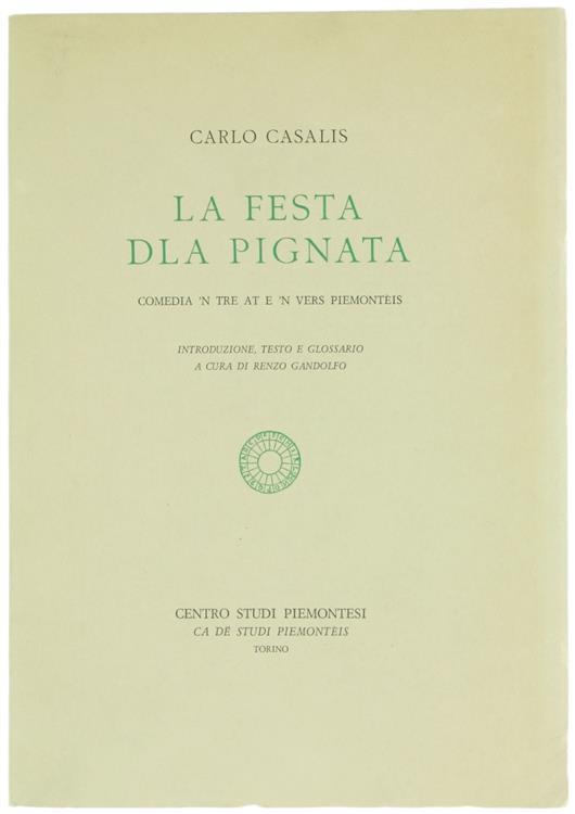 La Festa Dla Pignata. Comedia 'N Tre at e 'N Vers Piemonteis - Carlo Casalis - copertina