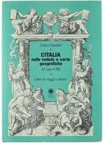 L' Italia nelle Vedute e Carte Geografiche dal 1493 al 1894. Libri di Viaggi e Atlanti. Catalogo Bibliografico di una Collezione Privata
