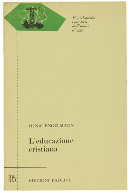 L' Educazione Cristiana. I Nostri Figli Sono i Nostri Maestri - Henri Engelmann - copertina