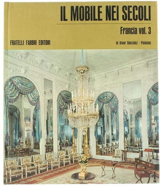 Il Mobile Nei Secoli - Francia - Vol. 3 - Alvar Gonzáles-Palacios - copertina