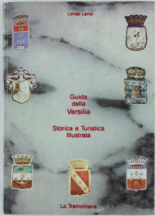 La Prima Guida Completa della Versilia Storica e Turistica Illustrata con Foto Antiche - Lando Landi - copertina