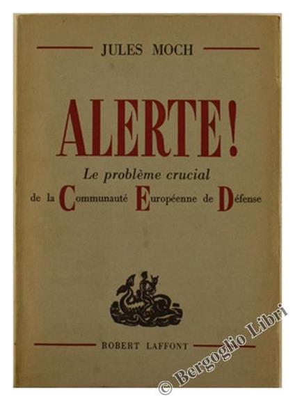 Alerte! le Probléme Crucial de la Communauté Européenne de Défense - Jules Moch - copertina