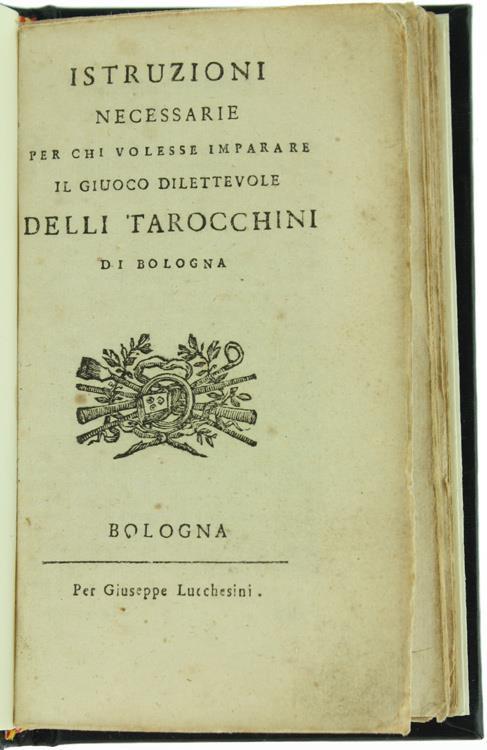 Istruzioni Necessarie per Chi Volesse Imparare il Giuoco Dilettevole Delli Tarocchini di Bologna - Carlo Pisarri - 2